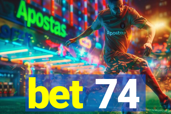 bet 74